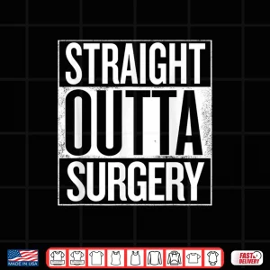 Design Straight Outta Surgery Funny Gift For Surgeons Christmas Shirt