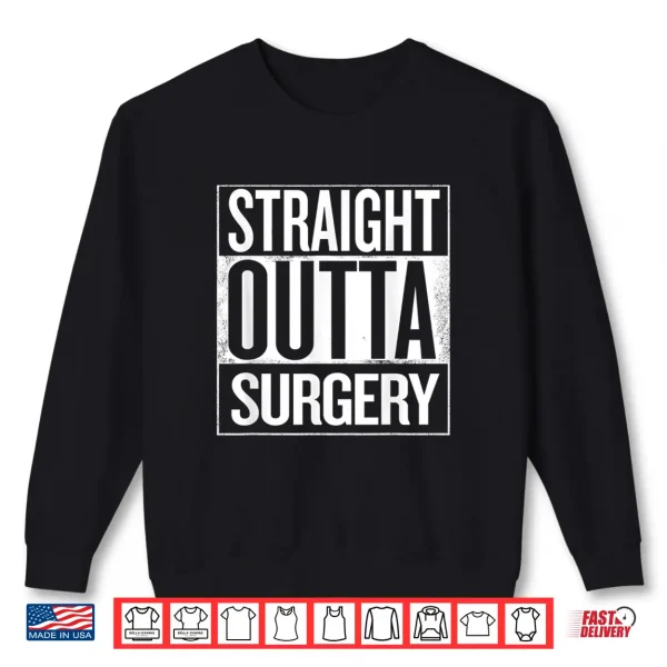 Straight Outta Surgery Surgeons Nurses Dentist Shirt 2 Sweatshirt Straight Outta Surgery Surgeons Nurses Dentist Shirt