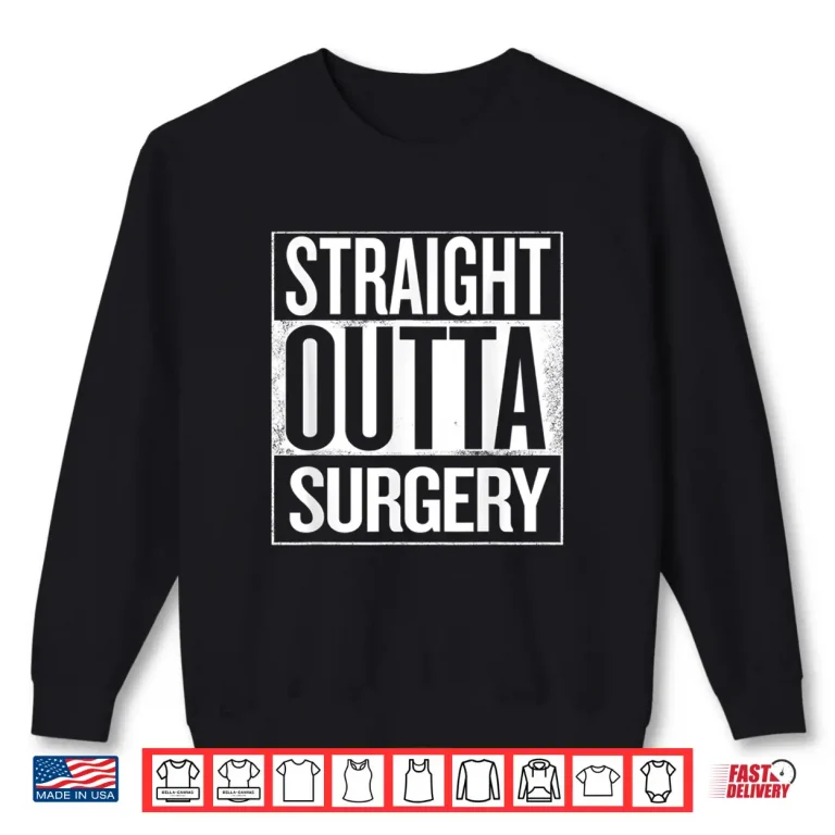 Sweatshirt Straight Outta Surgery Surgeons Nurses Dentist Shirt