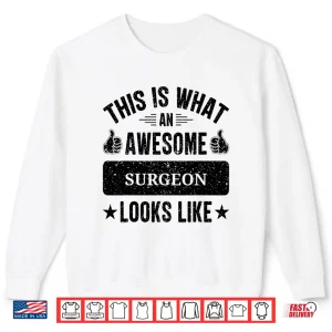 Sweatshirt Surgeon Gifts Funny Quote Surgeon Shirt
