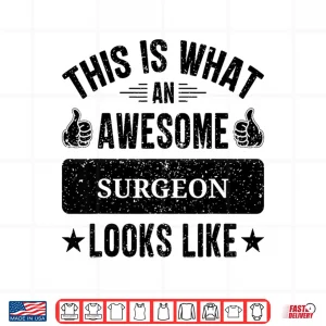 Design Surgeon Gifts Funny Quote Surgeon Shirt
