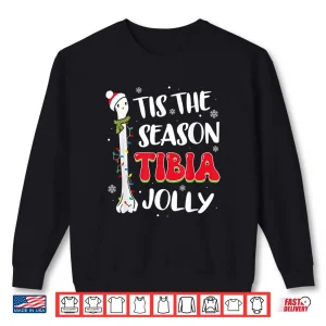 Sweatshirt Tis The Season Tibia Jolly Bone Orthopedic Christmas Party Shirt