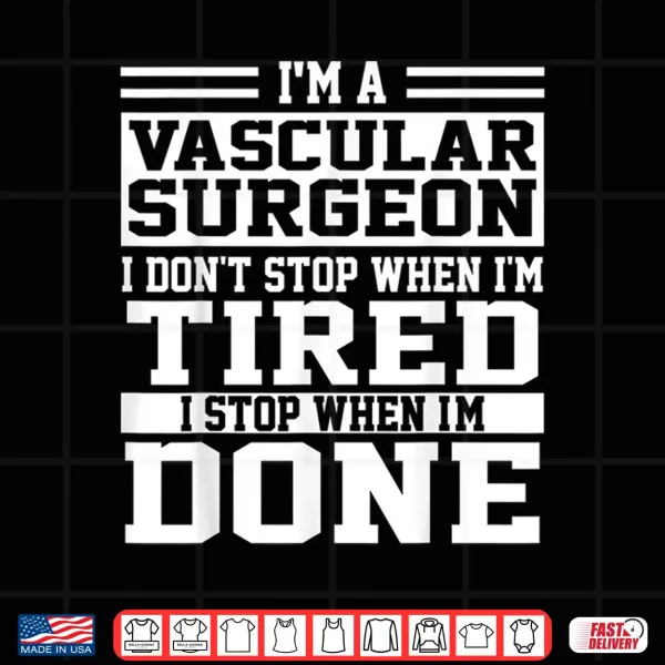 Design Vascular Surgeon Apparel Funny Gifts For Vascular Surgeons Shirt