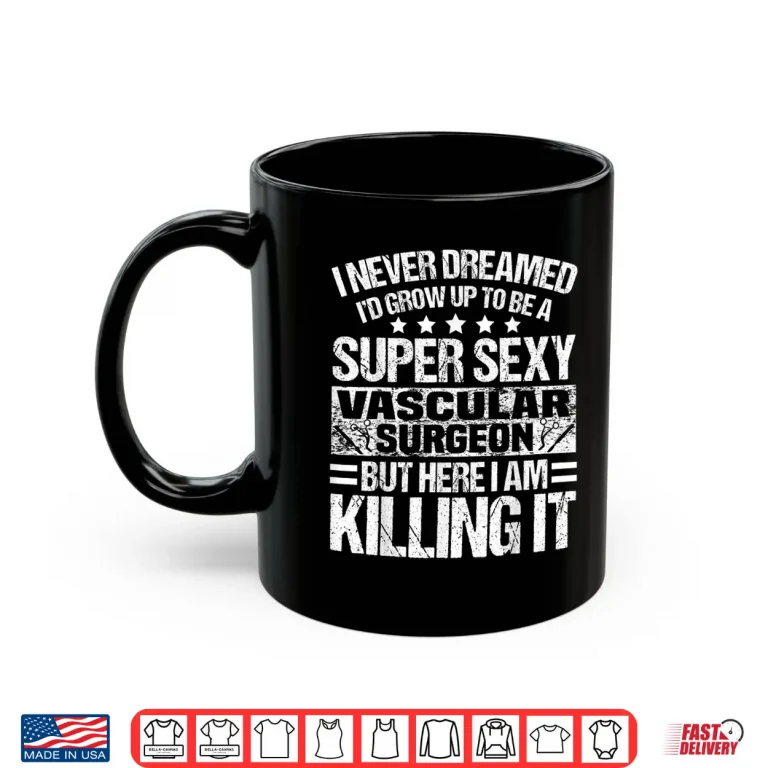 Mug Vascular Surgeon Apparel Top Gifts For Vascular Surgeons Shirt