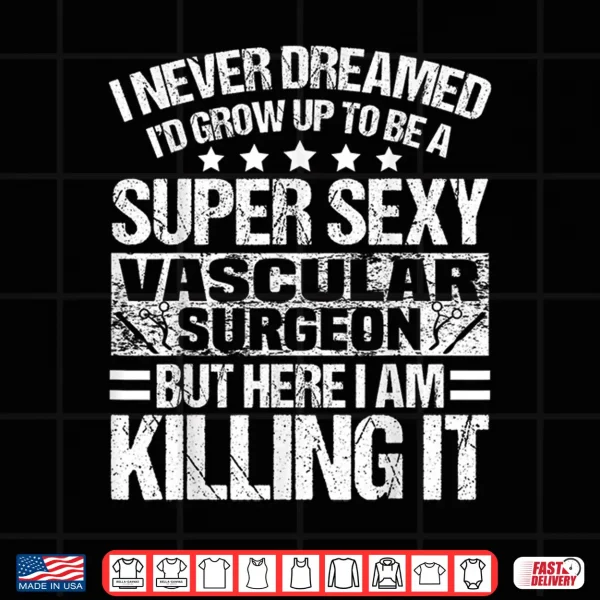 Design Vascular Surgeon Apparel Top Gifts For Vascular Surgeons Shirt