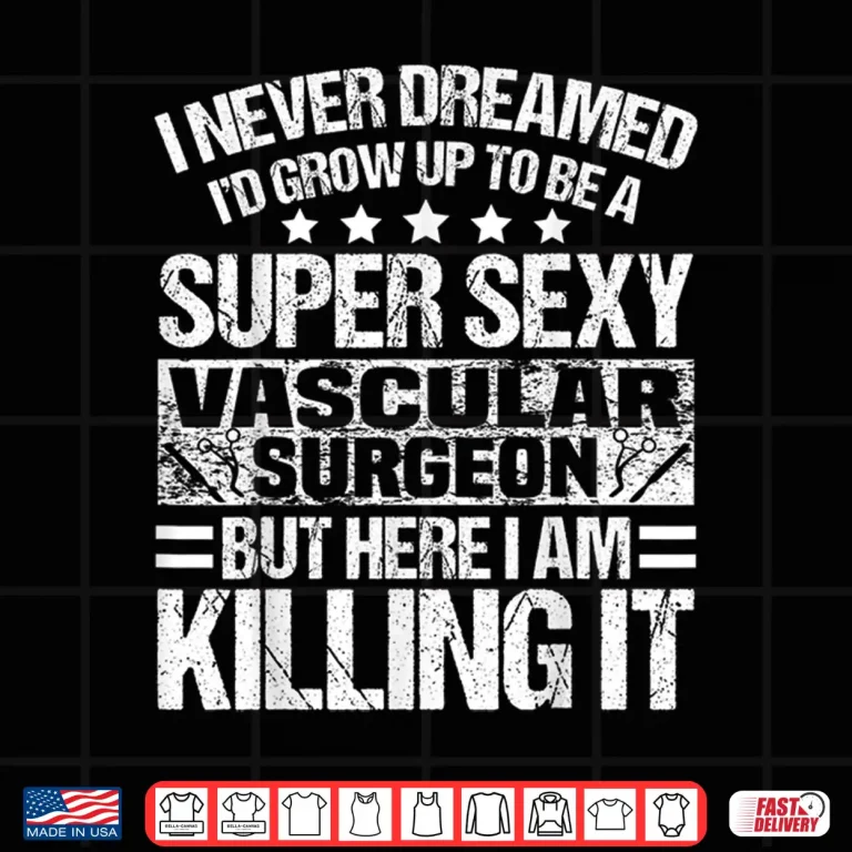 Design Vascular Surgeon Apparel Top Gifts For Vascular Surgeons Shirt
