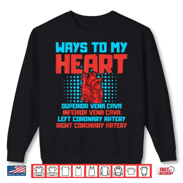 Sweatshirt Ways To My Heart Cardiology Themed Gift Heart Surgeons Gift Shirt