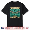 Because Surgeons Need Heroes Too Perioperative Nurse Shirt