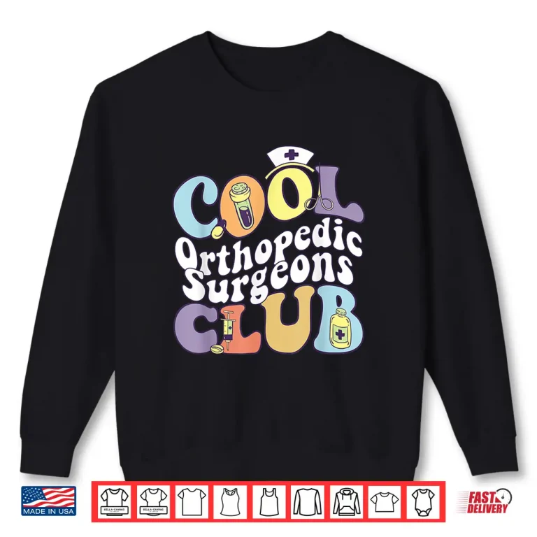 Sweatshirt Cool Orthopedic Surgeons Club Ortho Squad Bone Doctor Groovy Shirt