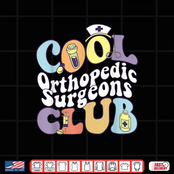 Design Cool Orthopedic Surgeons Club Ortho Squad Bone Doctor Groovy Shirt