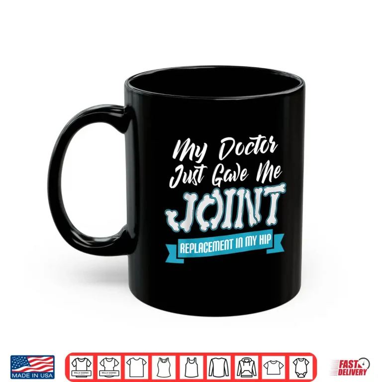 Mug Funny Hip Surgery Bone Replacement Surgeon Joint Orthopedic Shirt