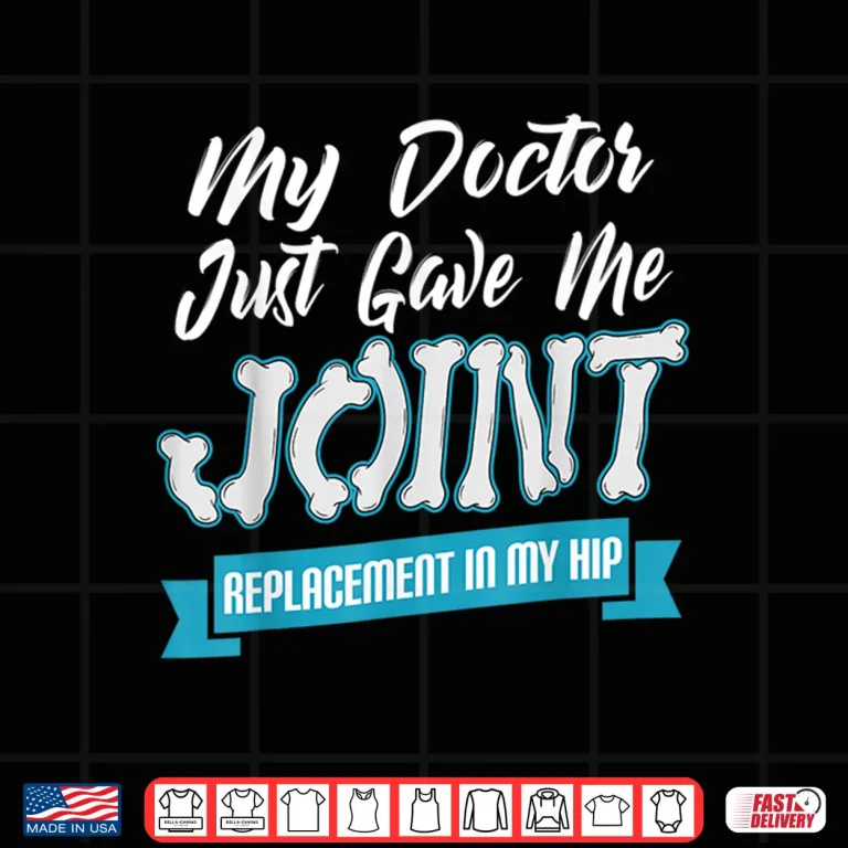 Design Funny Hip Surgery Bone Replacement Surgeon Joint Orthopedic Shirt