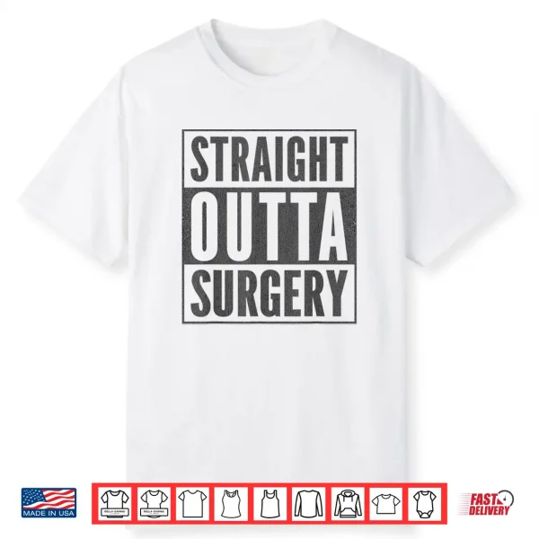 Funny Patient Get Well Stuff Straight Outta Surgery Shirt
