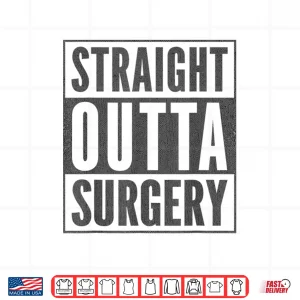 Design Funny Patient Get Well Stuff Straight Outta Surgery Shirt