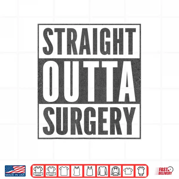 Funny Patient Get Well Stuff Straight Outta Surgery Shirt 4 Design Funny Patient Get Well Stuff Straight Outta Surgery Shirt