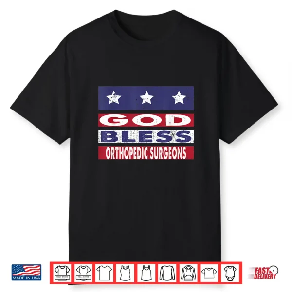 God Bless Orthopedic Surgeons Patriotic Christian Shirt
