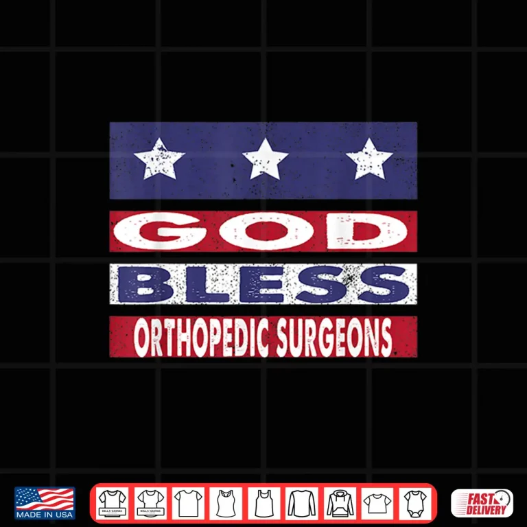 Design God Bless Orthopedic Surgeons Patriotic Christian Shirt