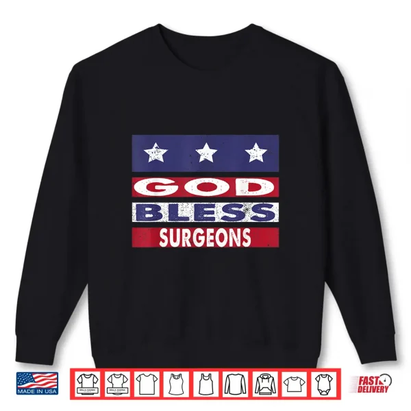 God Bless Surgeons Patriotic Christian Retirement Gift Shirt 2 Sweatshirt God Bless Surgeons Patriotic Christian Retirement Gift Shirt