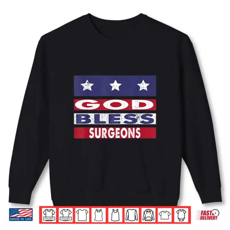 Sweatshirt God Bless Surgeons Patriotic Christian Retirement Gift Shirt