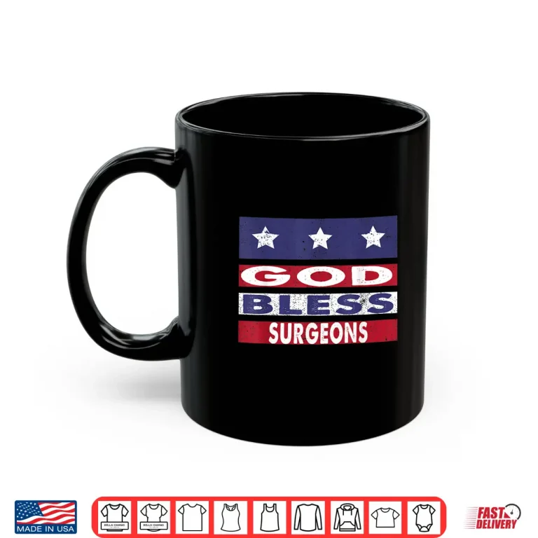 Mug God Bless Surgeons Patriotic Christian Retirement Gift Shirt