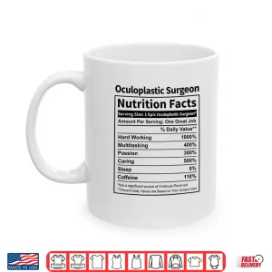 Mug Oculoplastic Surgeon Nutrition Facts Funny For Men Women Shirt