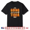 Ophthalmic Surgeon Gifts It’S Going Tibia Okay Shirt