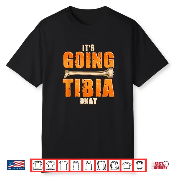 Ophthalmic Surgeon Gifts It’S Going Tibia Okay Shirt