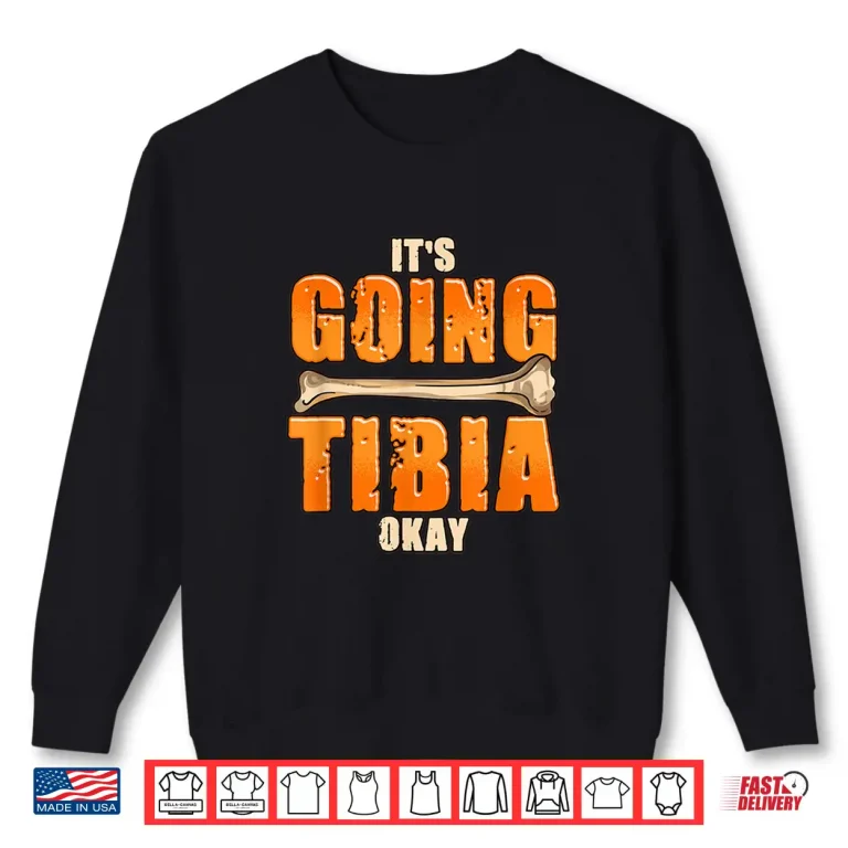 Sweatshirt Ophthalmic Surgeon Gifts ItS Going Tibia Okay Shirt