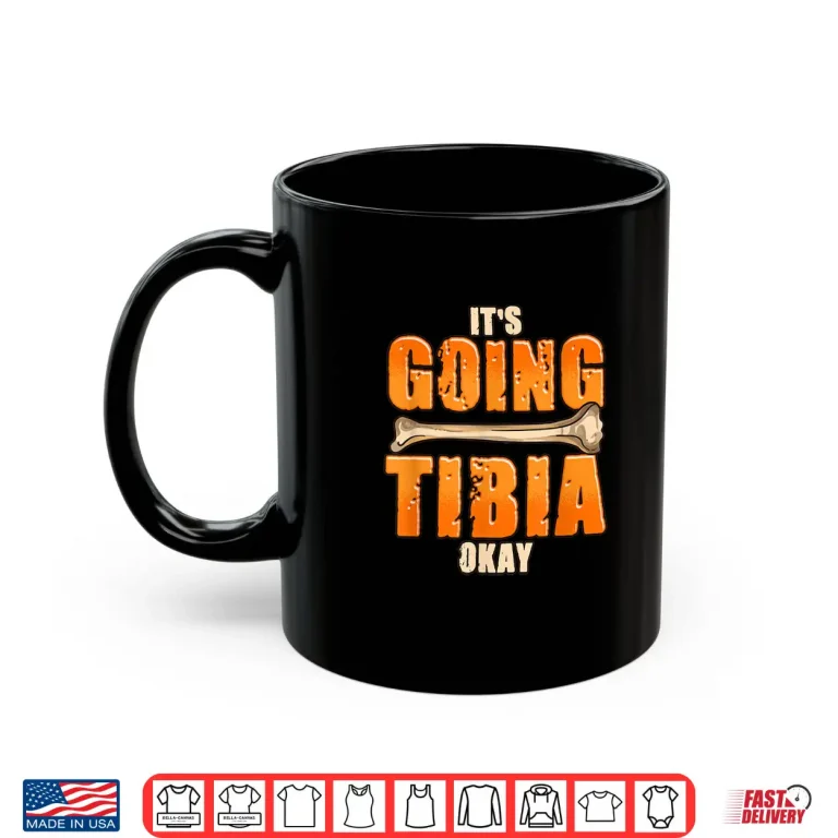 Mug Ophthalmic Surgeon Gifts ItS Going Tibia Okay Shirt