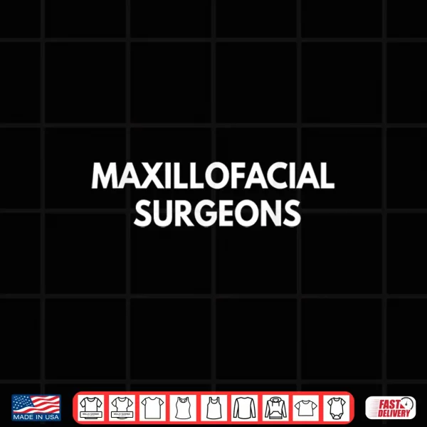 Oral And Maxillofacial Surgeons Shirt 4 Design Oral And Maxillofacial Surgeons Shirt