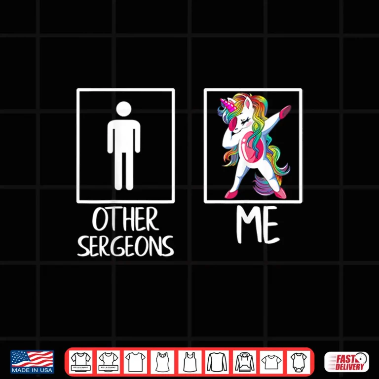 Design Other Surgeons Me Unicorn Dabbing Gift Shirt