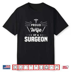 Proud Wife Of A Surgeon Husband Doctor Surgeons Shirt