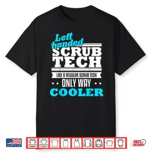 Sug Scrub Tech Surgical Technologist Funny Left Handed Gift Shirt