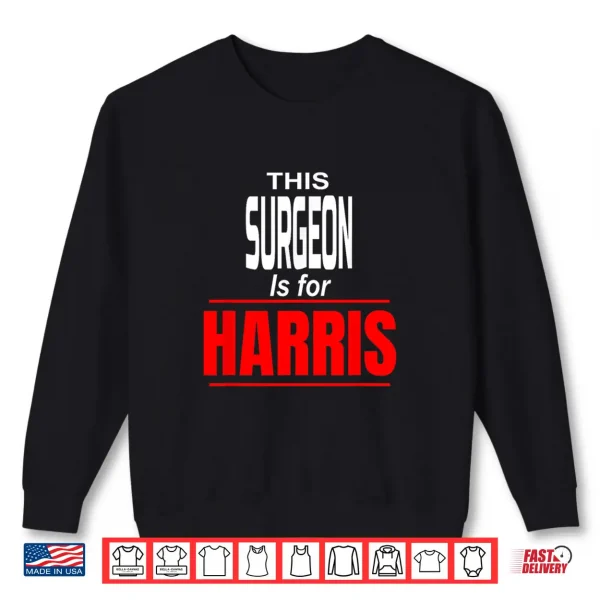 Surgeon Kamala Supports Harris President 2024 Harris Shirt 2 Sweatshirt Surgeon Kamala Supports Harris President 2024 Harris Shirt