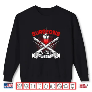 Surgeons A Cut Above The Rest Doctor Surgeon Tools Shirt 2 Sweatshirt Surgeons A Cut Above The Rest Doctor Surgeon Tools Shirt