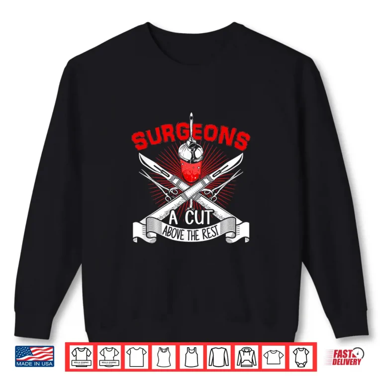 Sweatshirt Surgeons A Cut Above The Rest Doctor Surgeon Tools Shirt