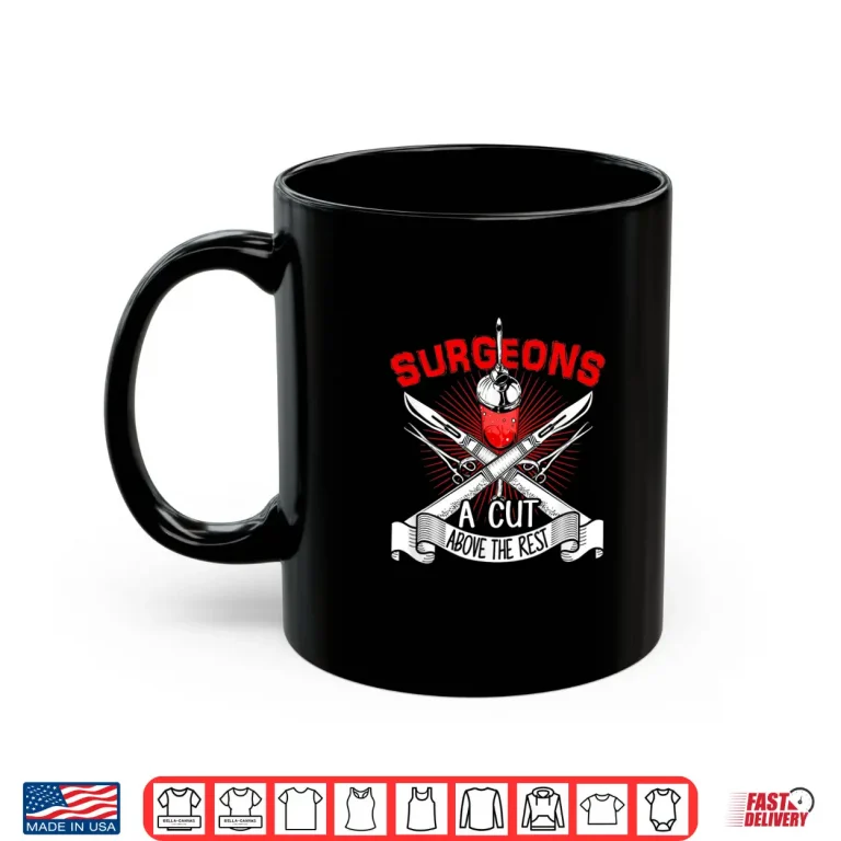 Mug Surgeons A Cut Above The Rest Doctor Surgeon Tools Shirt