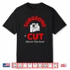 Surgeons A Cut Above The Rest Funny Doctor Shirt