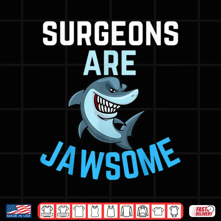 Design Surgeons Are Awesome Shark Lover Men Women Surgeon Present Shirt