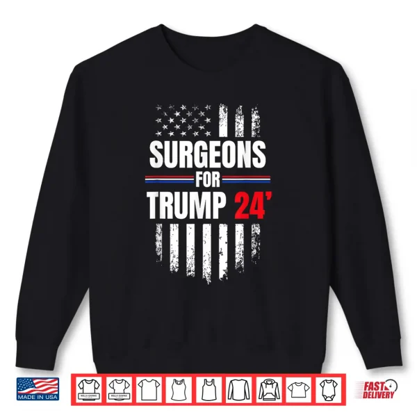 Surgeons For Trump 2024 American Flag Shirt 2 Sweatshirt Surgeons For Trump 2024 American Flag Shirt