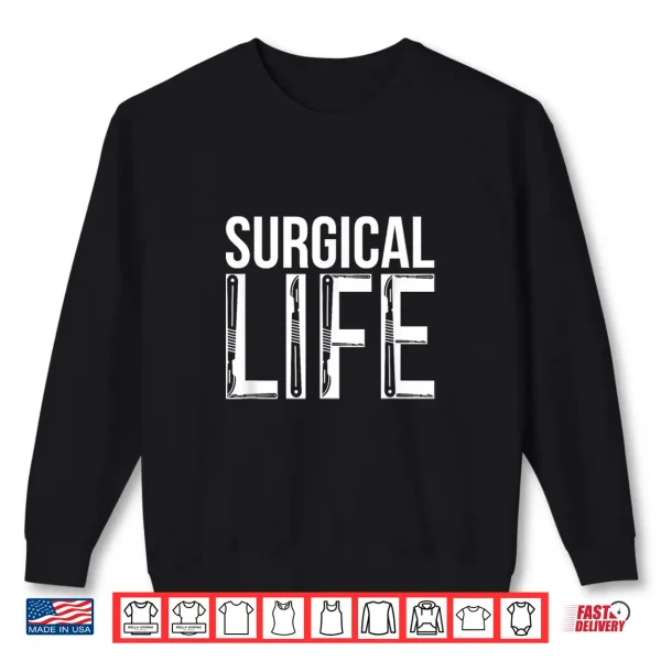 Sweatshirt Surgical Life Surgeon Surgery Doctor Surgeons Shirt