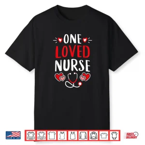 Cute Er Icu Rn Nurses Tees Valentines Day One Loved Nurse Shirt