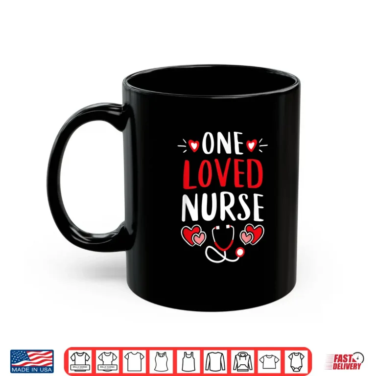 Mug Cute Er Icu Rn Nurses Tees Valentines Day One Loved Nurse Shirt