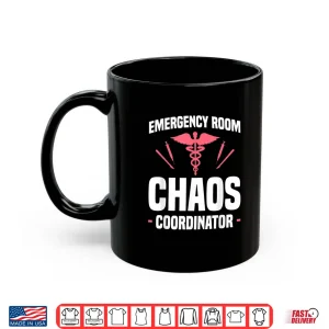 Mug Emergency Room Chaos Coordinator Er Nurse Nurses Rn Shirt