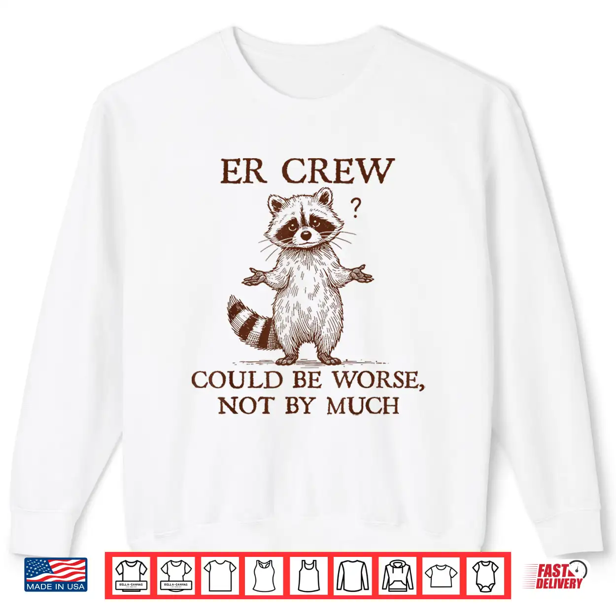 Er Crew Nurse Raccoon Nursing Could Be Worse Not By Much Shirt Er Crew Nurse Raccoon Nursing Could Be Worse Not By Much Shirt