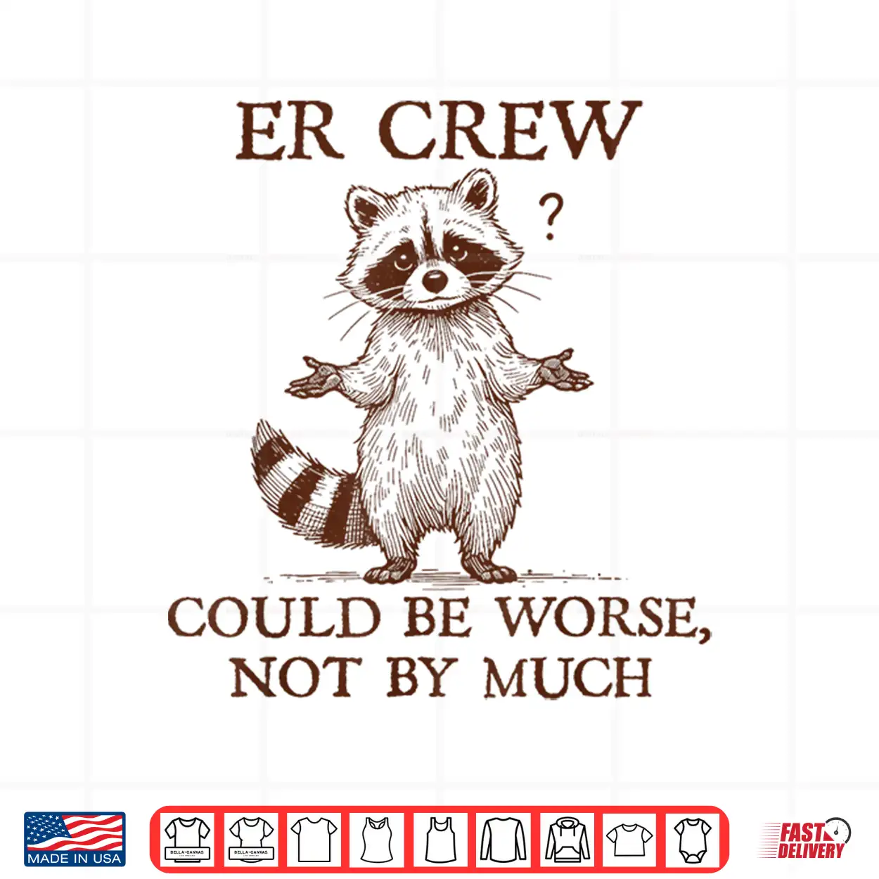 Er Crew Nurse Raccoon Nursing Could Be Worse Not By Much Shirt Er Crew Nurse Raccoon Nursing Could Be Worse Not By Much Shirt