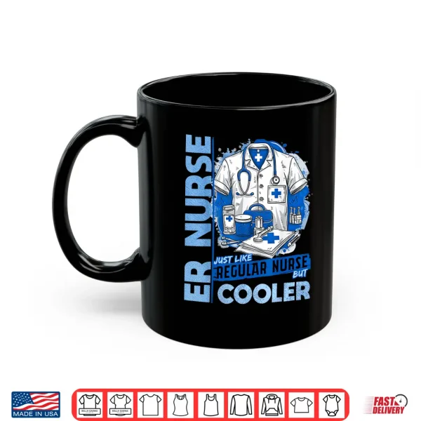 Mug Er Nurse Cool Funny Nursing For Emergency Room Nurses Shirt
