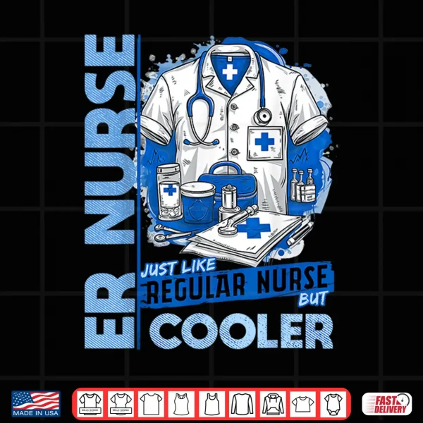 Design Er Nurse Cool Funny Nursing For Emergency Room Nurses Shirt