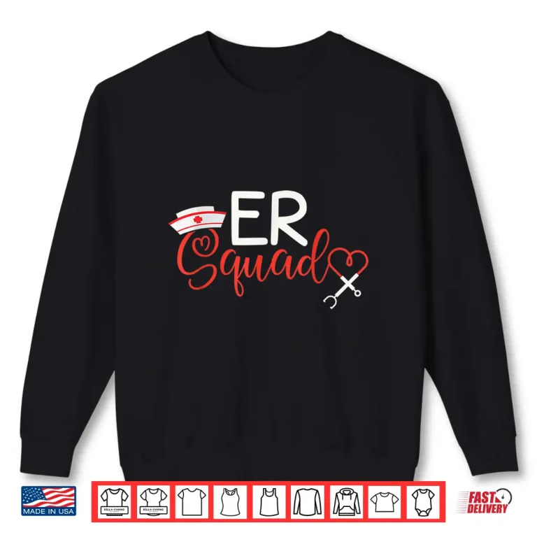 Er Nurse Squad Emergency Room Nurse Gift Outfit For Nurses Shirt 2 Sweatshirt Er Nurse Squad Emergency Room Nurse Gift Outfit For Nurses Shirt
