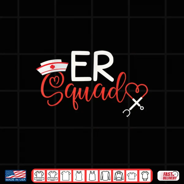 Design Er Nurse Squad Emergency Room Nurse Gift Outfit For Nurses Shirt